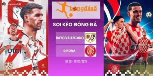 Kèo nhà cái Rayo Vallecano vs Girona - La Liga, 12/05/2026