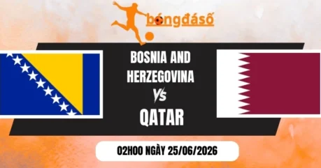 Tỷ Lệ Kèo Bosnia And Herzegovina Vs Qatar – Bảng B World Cup 02h00 25/06/2026